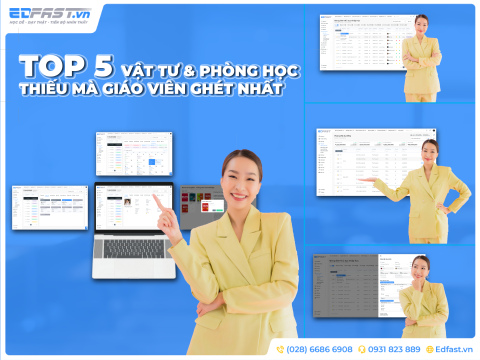 TOP 5 VẬT TƯ & PHÒNG HỌC THIẾU MÀ GIÁO VIÊN GHÉT NHẤT – VÀ TẠI SAO EDFAST LÀ GIẢI PHÁP DUY NHẤT